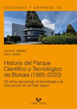 HISTORIA DEL PARQUE CIENTÍFICO Y TECNOLÓGICO DE BIZKAIA (1985-2020)