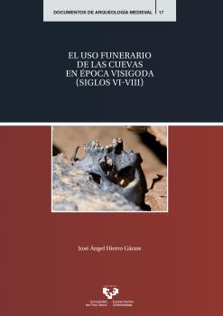 EL USO FUNERARIO DE LAS CUEVAS EN ÉPOCA VISIGODA (SIGLOS VI-VIII)