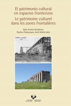 EL PATRIMONIO CULTURAL EN ESPACIOS FRONTERIZOS – LE PATRIMOINE CULTUREL DANS LES ZONES FRONTALIÈRES