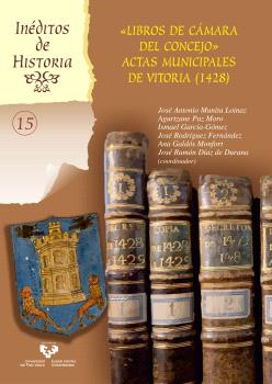 "LIBROS DE CÁMARA DEL CONCEJO". ACTAS MUNICIPALES DE VITORIA (1428)