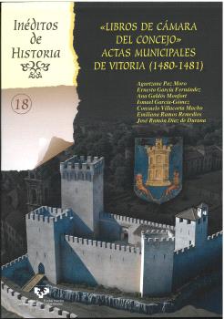 «LIBROS DE CÁMARA DEL CONCEJO» ACTAS MUNICIPALES DE VITORIA (1480-1481)