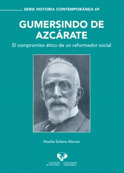 GUMERSINDO DE AZCÁRATE. EL COMPROMISO ÉTICO DE UN REFORMADOR SOCIAL