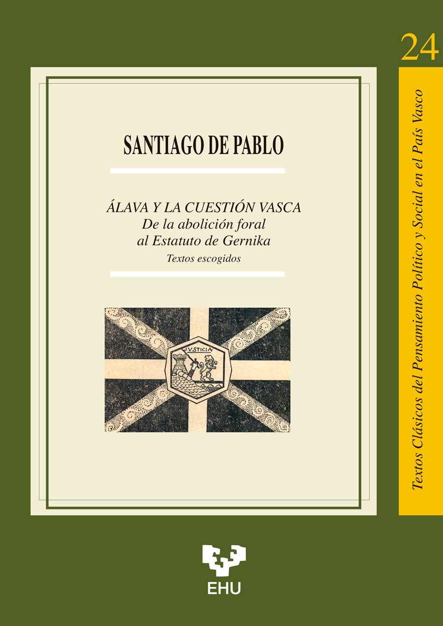ÁLAVA Y LA CUESTIÓN VASCA. DE LA ABOLICIÓN FORAL AL ESTATUTO DE GERNIKA. TEXTOS ESCOGIDOS