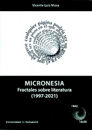 MICRONESIA. FRACTALES SOBRE LITERATURA (1997-2021)