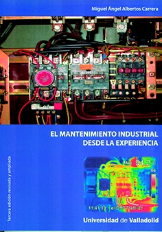 MANTENIMIENTO INDUSTRIAL DESDE LA EXPERIENCIA, EL. TERCERA EDICIÓN REVISADA Y AMPLIADA