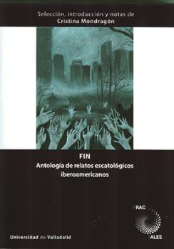 FIN. ANTOLOGÍA DE RELATOS ESCATOLÓGICOS IBEROAMERICANOS