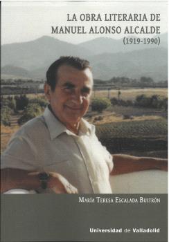 LA OBRA LITERARIA DE MANUEL ALONSO ALCALDE (1919-1990)