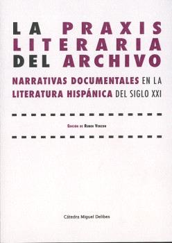 LA PRAXIS LITERARIA DEL ARCHIVO