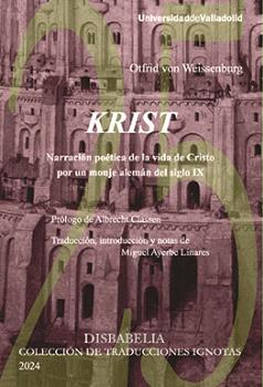KRIST. NARRACIÓN POÉTICA DE LA VIDA DE CRISTO POR UN MONJE ALEMÁN DEL SIGLO IX