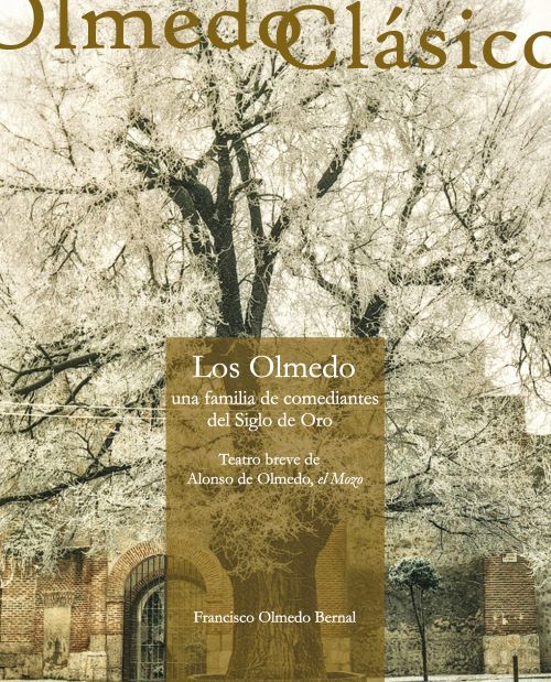 LOS OLMEDO, UNA FAMILIA DE ACTORES DEL SIGLO DE ORO: TEATRO BREVE DE ALONSO DE OLMEDO, EL MOZO