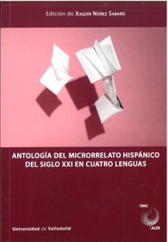 ANTOLOGÍA DEL MICRORRELATO HISPÁNICO DEL SIGLO XXI EN CUATRO LENGUAS