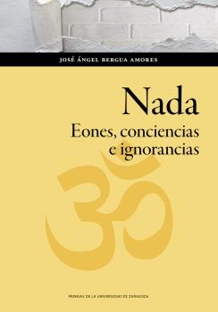 NADA. EONES, CONCIENCIAS E IGNORANCIAS