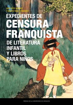 EXPEDIENTES DE CENSURA FRANQUISTA DE LITERATURA INFANTIL Y LIBROS PARA NIÑOS