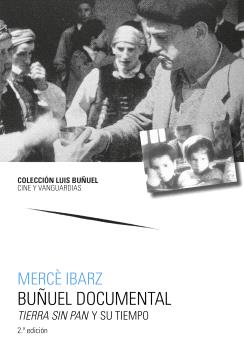 BUÑUEL DOCUMENTAL. TIERRA SIN PAN  Y SU TIEMPO 2ª EDICIÓN