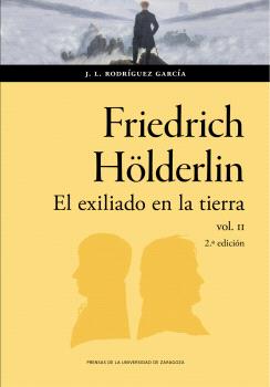 FRIEDRICH HöLDERLIN. EL EXILIADO EN LA TIERRA 2...