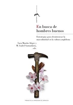 EN BUSCA DE HOMBRES BUENOS. ESTRATEGIAS PARA DESINTOXICAR LA MASCULINIDAD EN LA CULTURA ANGLÓFONA