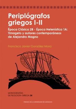 PERIPLÓGRAFOS GRIEGOS I-II. ÉPOCA CLÁSICA 2B - ÉPOCA HELENÍSTICA 1A: TIMAGETO Y AUTORES CONTEMPORÁNEOS DE ALEJANDRO MAGNO