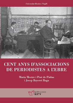 CENT ANYS D'ASSOCIACIONS DE PERIODISTES A L'EBRE