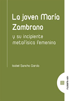 LA JOVEN MARÍA ZAMBRANO Y SU INCIPIENTE METAFÍS...