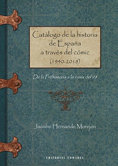 CATÁLOGO DE LA HISTORIA DE ESPAÑA A TRAVÉS DEL CÓMIC ( 1940-2018 )