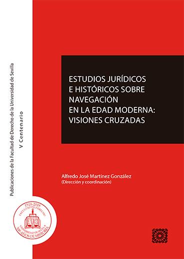 ESTUDIOS JURÍDICOS E HISTÓRICOS SOBRE NAVEGACIÓN EN LA EDAD MODERNA: VISIONES CRUZADAS