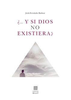 ¿...Y SI DIOS NO EXISTIERA?