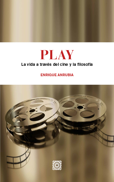 PLAY, LA VIDA A TRAVÉS DEL CINE Y LA FILOSOFÍA