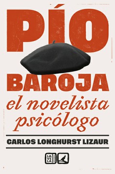 PÍO BAROJA; EL NOVELISTA PSICÓLOGO