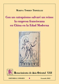 CON UN CATECISMO SALVARÉ UN REINO: LA EMPRESA FRANCISCANA EN CHINA EN LA EDAD MODERNA