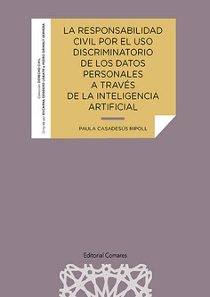 LA RESPONSABILIDAD CIVIL POR EL USO DISCRIMINATORIO DE LOS DATOS PERSONALES A TRAVÉS DE LA INTELIGENCIA ARTIFICIAL