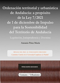 ORDENACIÓN TERRITORIAL Y URBANÍSTICA DE ANDALUCIA: A PROPÓSITO DE LA LEY 7/2021 DE 1 DE DICIEMBRE DE IMPULSO PARA LA SOSTENIBILIDAD DEL TERRITORIO DE