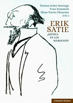 ERIK SATIE ¿MÚSICA EN LOS MÁRGENES?