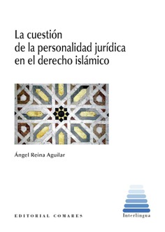 LA CUESTIÓN DE LA PERSONALIDAD JURÍDICA EN EL DERECHO ISLÁMICO VOL. I Y II