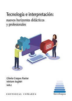 TECNOLOGÍA E INTERPRETACIÓN: NUEVOS HORIZONTES DIDÁCTICOS Y PROFESIONALES