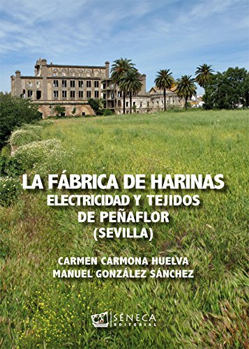 LA FÁBRICA DE HARINAS, ELECTRICIDAD Y TEJIDOS D...