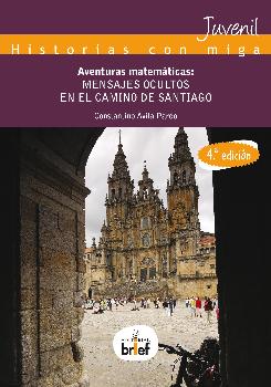 AVENTURAS MATEMATICAS: MENSAJES OCULTOS EN EL CAMINO DE SANTIAGO (4ª EDICION)