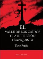 EL VALLE DE LOS CAÍDOS Y LA REPRESIÓN FRANQUISTA