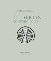 HOLDERLIN NO ESTABA LOCO