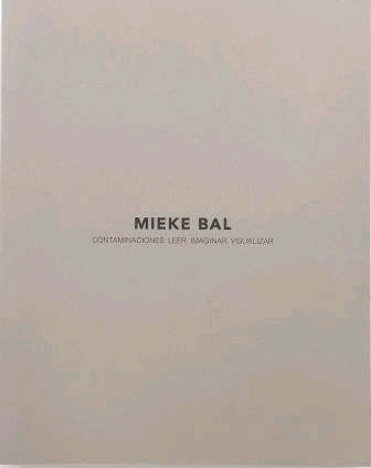 MIEKE BAL. CONTAMINACIONES: LEER, IMAGINAR, VIS...