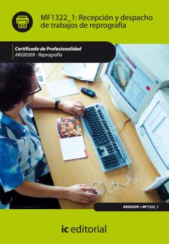 RECEPCIÓN Y DESPACHO DE TRABAJOS DE REPROGRAFÍA. ARGI0309 - REPROGRAFÍA