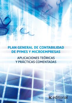 PLAN GENERAL DE CONTABILIDAD DE PYMES Y MICROEMPRESAS. APLICACIONES TEÓRICAS Y P