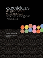 EXPOSICIONES DE ARTE ACTUAL EN ZARAGOZA: RESEÑAS ESCOGIDAS 1962-2012