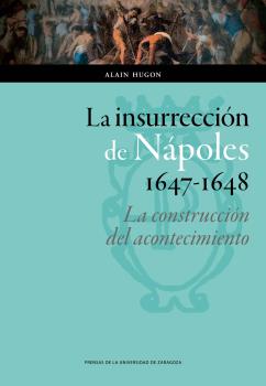 LA INSURRECCIÓN DE NÁPOLES, 1647-1648: LA CONST...