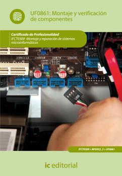 MONTAJE Y VERIFICACIÓN DE COMPONENTES. IFCT0309 - MONTAJE Y REPARACIÓN DE SISTEM