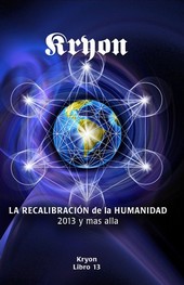 RECALIBRACION DE LA HUMANIDAD 2013 Y MAS ALLA