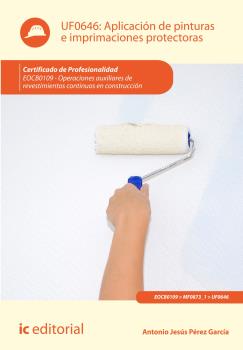 APLICACIÓN DE PINTURAS E IMPRIMACIONES PROTECTORAS. EOCB0109 - OPERACIONES AUXIL