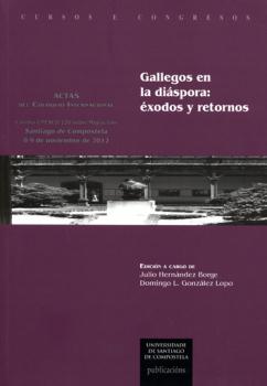 GALLEGOS EN LA DIÁSPORA: ÉXODOS Y RETORNOS