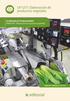 ELABORACIÓN DE PRODUCTOS VEGETALES. INAV0109 - FABRICACIÓN DE CONSERVAS VEGETALE