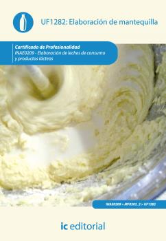 ELABORACIÓN DE MANTEQUILLA. INAE0209 - ELABORACIÓN DE LECHES DE CONSUMO Y PRODUC