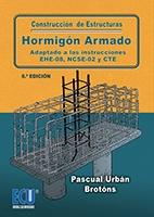 CONSTRUCCIÓN DE ESTRUCTURAS DE HORMIGÓN ARMADO ADAPTADO A LAS INSTRUCCIONES EHE-08, NCSE-02 Y CTE 6.ª EDICIÓN